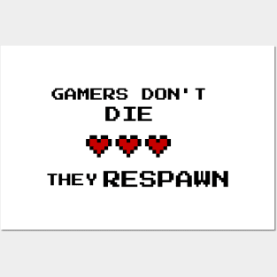 GAMERS DONT DIE THEY RESPAWN Posters and Art